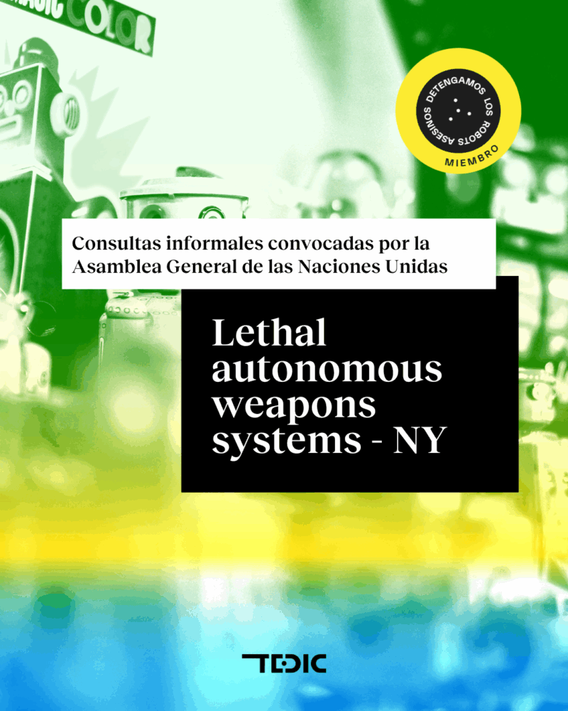 Flyer con el titular "Consultas informales convocadas por la Asamblea General de las Naciones Unidas. Lethal autonomous weapons systems - New York".